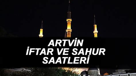 ARTVIN IFTAR အချိန် - SAHUR TIME 2024 İMSAKİYE Artvin တွင် ယနေ့ iftar သည်မည်မျှကြာမည်၊ iftar မရောက်မချင်း မည်မျှကြာမည်၊ မည်သည့်အချိန်တွင် အစာရှောင်မည်နည်း။
